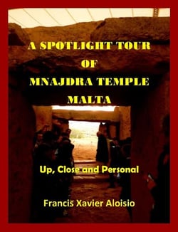A Spotlight Tour of Mnajdra – Malta - Up, Close and Personal