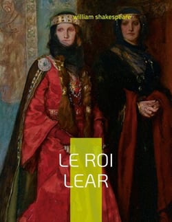 Le Roi Lear - Tragédie antique