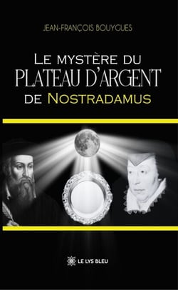 Le mystère du plateau d’argent de Nostradamus