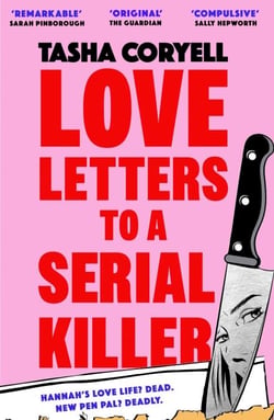 Love Letters to a Serial Killer - Cosmo's Thriller of the Year 2024 –  ‘dark, witty and so original’ (Sarah Pinborough)