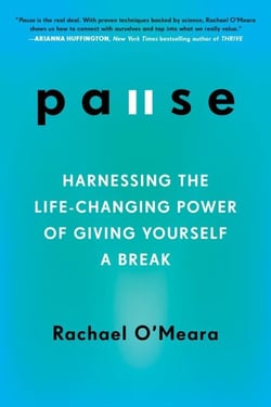 Pause - Harnessing the Life-Changing Power of Giving Yourself a Break