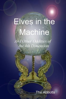 Elves In the Machine and Other Oddities of the 4th Dimension