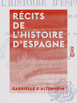 Récits de l'histoire d'Espagne - Depuis les temps les plus anciens jusqu'à nos jours