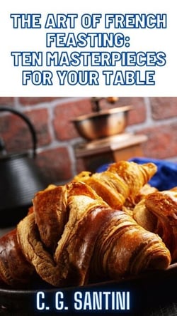 The Art of French Feasting: Ten Masterpieces for Your Table