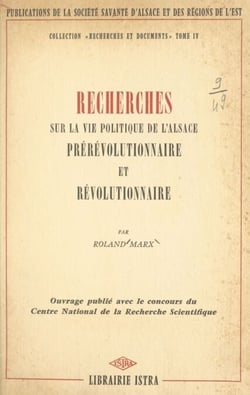 Recherches sur la vie politique de l'Alsace prérévolutionnaire et révolutionnaire