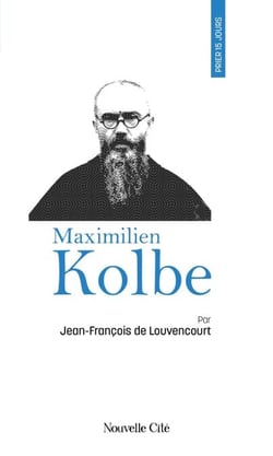 Prier 15 jours avec Maximilien Kolbe - n°47