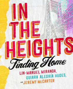 In The Heights - Finding Home **The must-have gift for all Lin-Manuel Miranda fans**