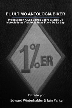 El Ultimo Antologia Biker: Introduccion A Los Libros Sobre Clubes De Motociclistas Y Motociclistas Fuera De La Ley
