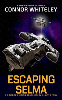 Escaping Selma: A Science Fiction Space Opera Short Story - Agents of The Emperor Science Fiction Stories