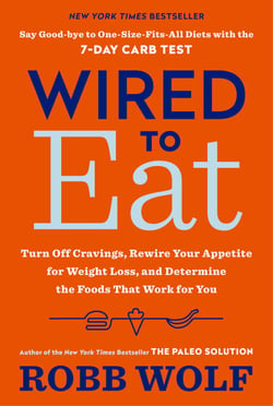 Wired to Eat - Turn Off Cravings, Rewire Your Appetite for Weight Loss, and Determine the FoodsThat Work for You