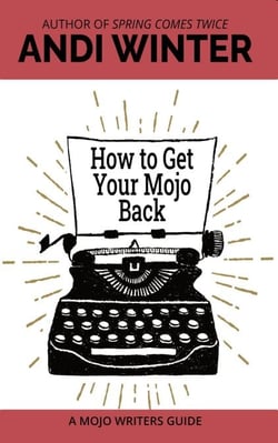 How to Get Your Mojo Back - Mojo Writers Guides, #3