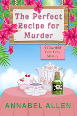 The Perfect Recipe for Murder - Cloverleaf Cove Cozy Mystery, #1