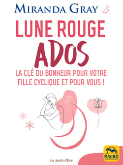 Lune rouge Ados - La clé du bonheur pour votre fille cyclique et pour vous