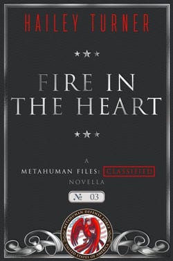 Fire in the Heart - A Metahuman Files: Classified Novella, #3