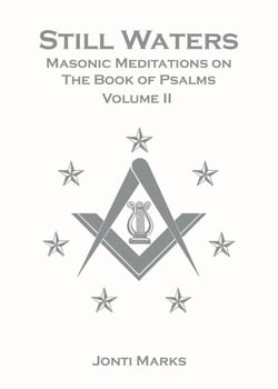 Still Waters: Masonic Meditations on The Book of Psalms Volume II - Masonic Meditations, #4