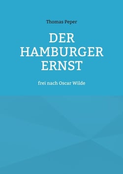 Der Hamburger Ernst - frei nach Oscar Wilde
