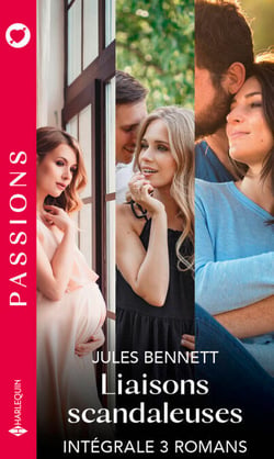 Intégrale "Liaisons scandaleuses" - Une grossesse inattendue - Un dilemme insoutenable - Fiancée à son meilleur ami