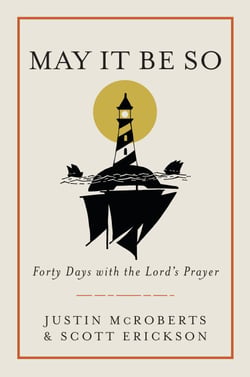 May It Be So - Forty Days with the Lord's Prayer