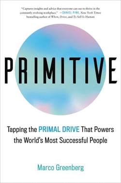 Primitive - Tapping the Primal Drive That Powers the World's Most Successful People