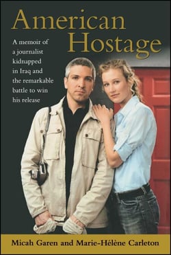 American Hostage - A Memoir of a Journalist Kidnapped in Iraq and the Remarkable Battle to Win His Release