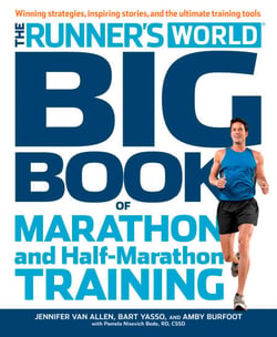 The Runner's World Big Book of Marathon and Half-Marathon Training - Winning Strategies, Inpiring Stories, and the Ultimate Training Tools