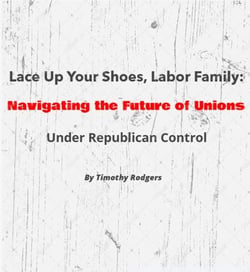 Lace Up Your Shoes, Labor Family: Navigating the Future of Unions Under Republican Control