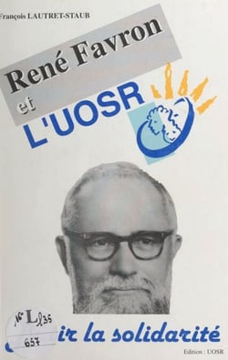 René Favron et l'UOSR - Bâtir la solidarité
