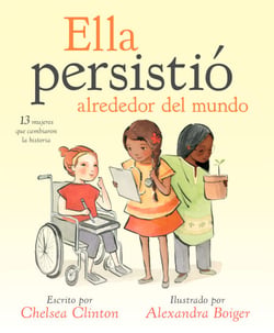 Ella persistió alrededor del mundo - 13 mujeres que cambiaron la historia