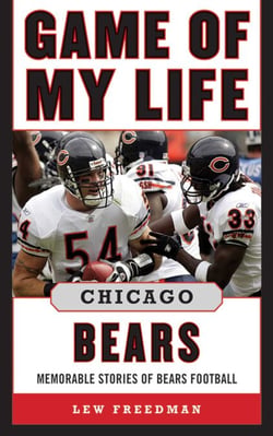 Game of My Life Chicago Bears - Memorable Stories of Bears Football