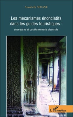 Les mécanismes énonciatifs dans les guides touristiques : - Entre genre et positionnements discursifs