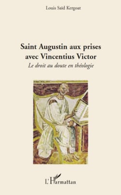 Saint Augustin aux prises avec Vincentius Victor - Le droit au doute en théologie