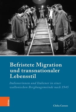 Befristete Migration und transnationaler Lebensstil - Italienerinnen und Italiener in einer wallonischen Bergbaugemeinde nach 1945. Befristete Migration/E-Book