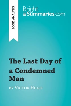 The Last Day of a Condemned Man by Victor Hugo (Book Analysis) - Detailed Summary, Analysis and Reading Guide