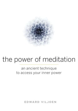The Power of Meditation - An Ancient Technique to Access Your Inner Power