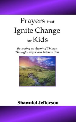 Prayers that Ignite Change for Kids: Becoming an Agent of Change Through Prayer and Intercession - Prayers that Ignite Change, #2