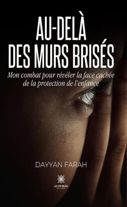 Au-delà des murs brisés - Mon combat pour révéler la face cachée de la protection de l’enfance