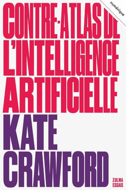 Contre-atlas de l'Intelligence artificielle - Les coûts politiques, sociaux et environnementaux de l'IA