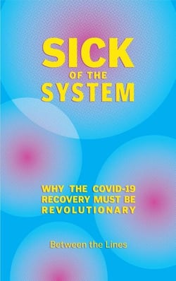 Sick of the System - Why the COVID-19 Recovery Must Be Revolutionary