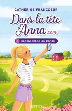 Dans la tête d'Anna.com T03 - Déconnectée du monde