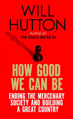 How Good We Can Be - Ending the Mercenary Society and Building a Great Country