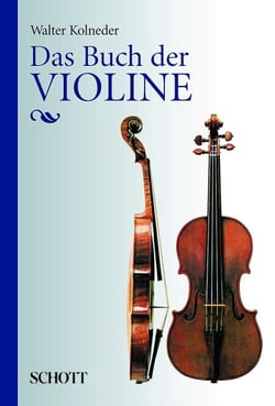 Das Buch der Violine - Bau, Geschichte, Spiel, Pädagogik, Komposition