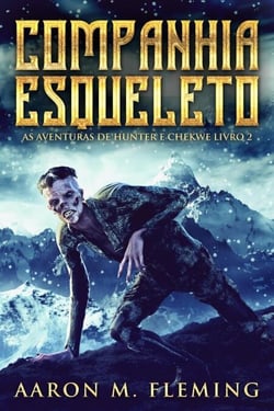Companhia Esqueleto - As Aventuras de Hunter E Chekwe, #2