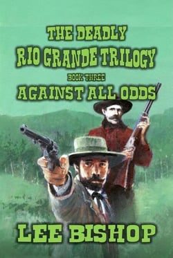 Against All Odds - The Deadly Rio Grande Trilogy, #3