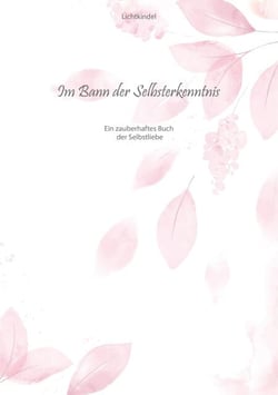 Im Bann der Selbsterkenntnis - Ein zauberhaftes Buch der Selbstliebe