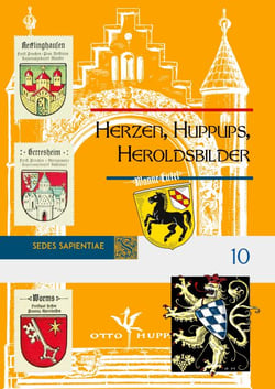 Herzen, Huppups, Heroldsbilder - Der Heraldiker Otto Hupp (1859-1949) und sein Ortswappenwerk.