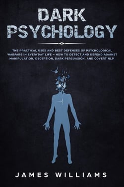 Dark Psychology: The Practical Uses and Best Defenses of Psychological ...