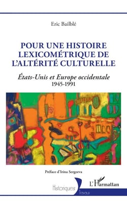 Pour une histoire lexicométrique de l'altérité culturelle - États-Unis et Europe occidentale 1945-1991
