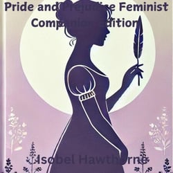 Pride and Prejudice: The Feminist Companion Edition