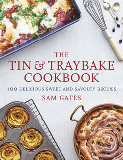 The Tin &amp; Traybake Cookbook - 100 delicious sweet and savoury recipes