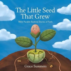 The Little Seed That Grew: Bible Parable Bedtime Stories of Faith - Parable of Jesus Bedtime stories, #8